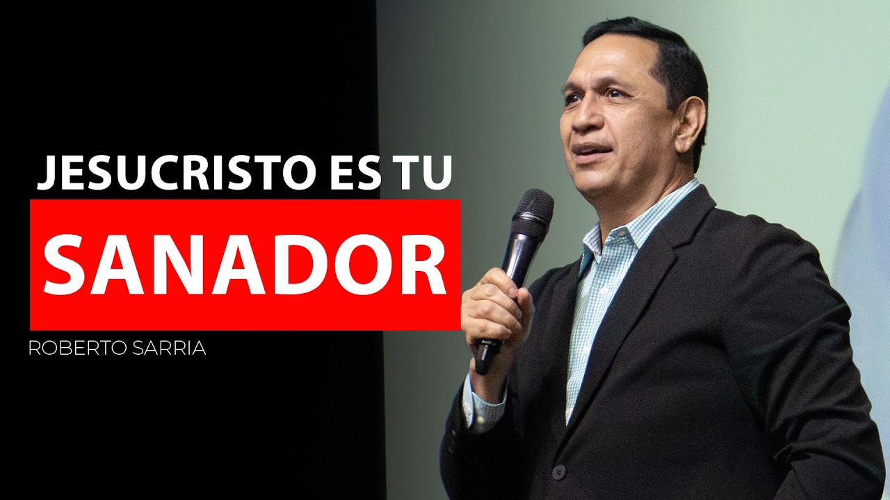 Jesús Es Tu Sanador | Roberto Sarria