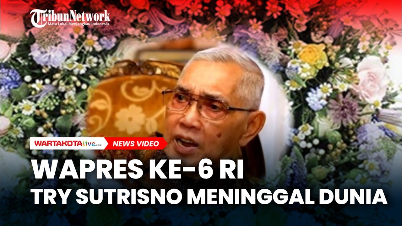 BREAKING NEWS,  Wapres Ke-6 RI Try Sutrisno Meninggal Dunia