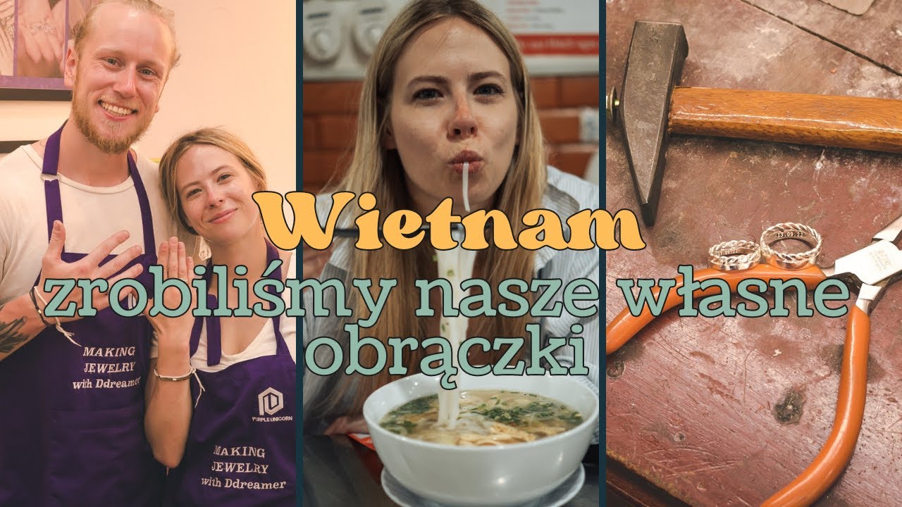 Wietnam #1 - Własnoręcznie zrobiliśmy nasze obrączki ślubne!