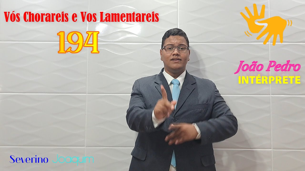 HINO 194 EM LIBRAS - VÓS CHORAREIS E VOS LAMENTAREIS (HINÁRIO CCB) @severinojoaquimdasilva-oficial ​