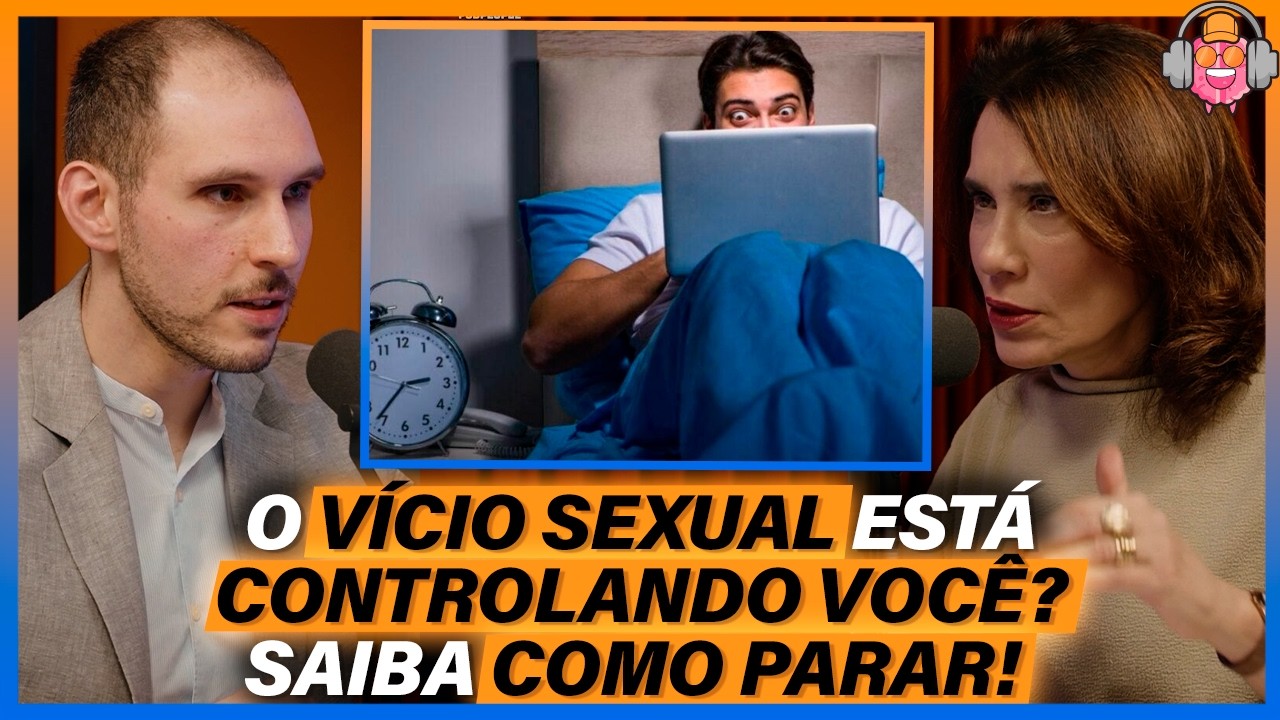 Por Que o Conte&uacute;do Adulto Vira V&iacute;cio? Entenda os Efeitos da Compuls&atilde;o Sexual - Gabriel Becher