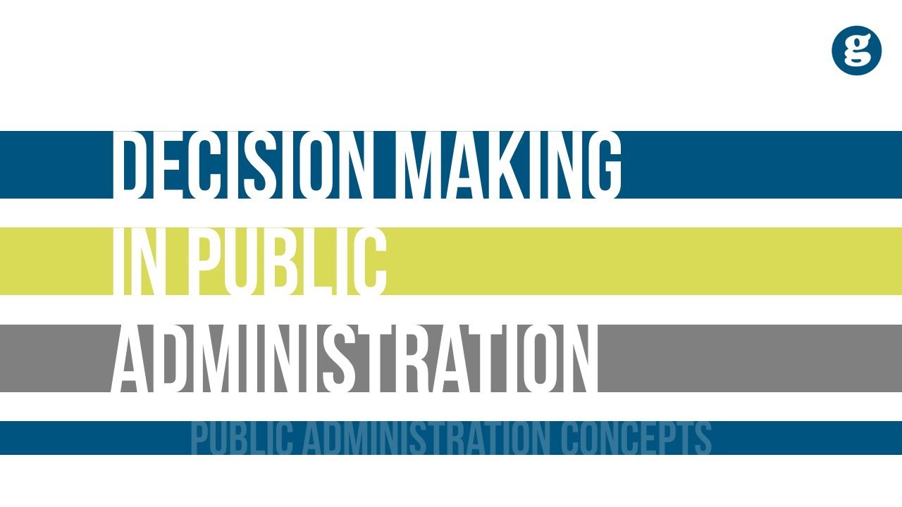 The Nature of Decision Making in Public Administration