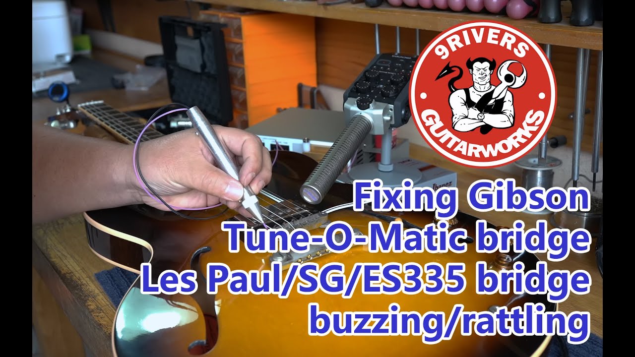 Fixing Gibson Tune-O-Matic/Les Paul/SG/ES335 bridge buzzing/rattling