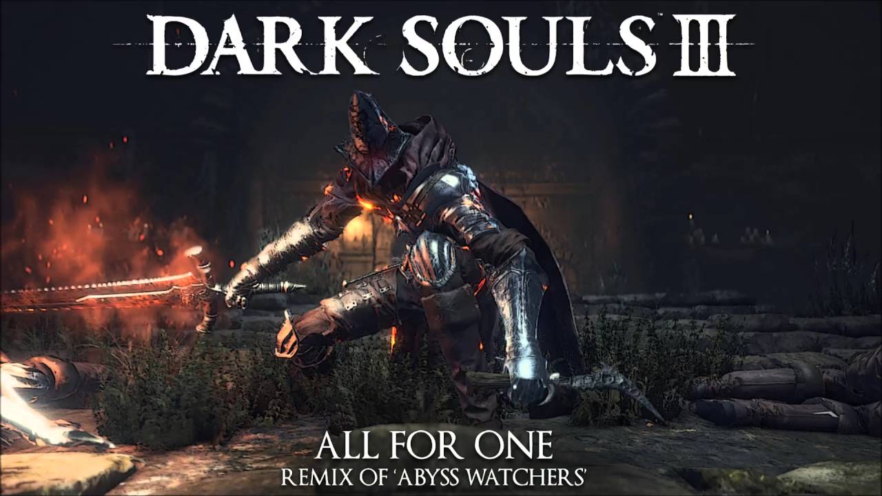 Dark Souls 3 Abyss Watchers Remix - All For One