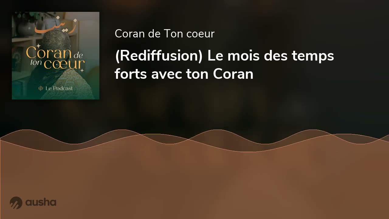 (Rediffusion) Le mois des temps forts avec ton Coran