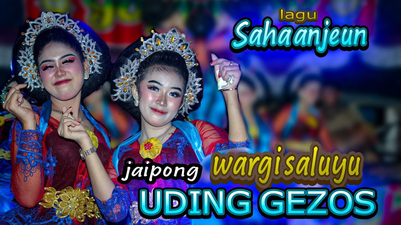 SAHA ANJEUN ~ WARGI SALUYU UDING GEZOS | JAIPONG TERBARU ~ bunihayu