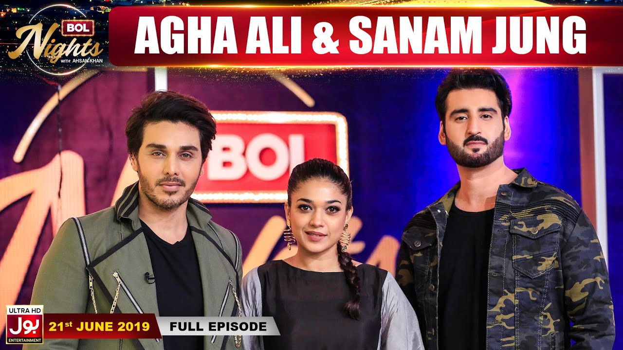 BOL Nights with Ahsan Khan | Agha Ali | Sanam Jung  | 21th June 2019 | BOL Entertainment