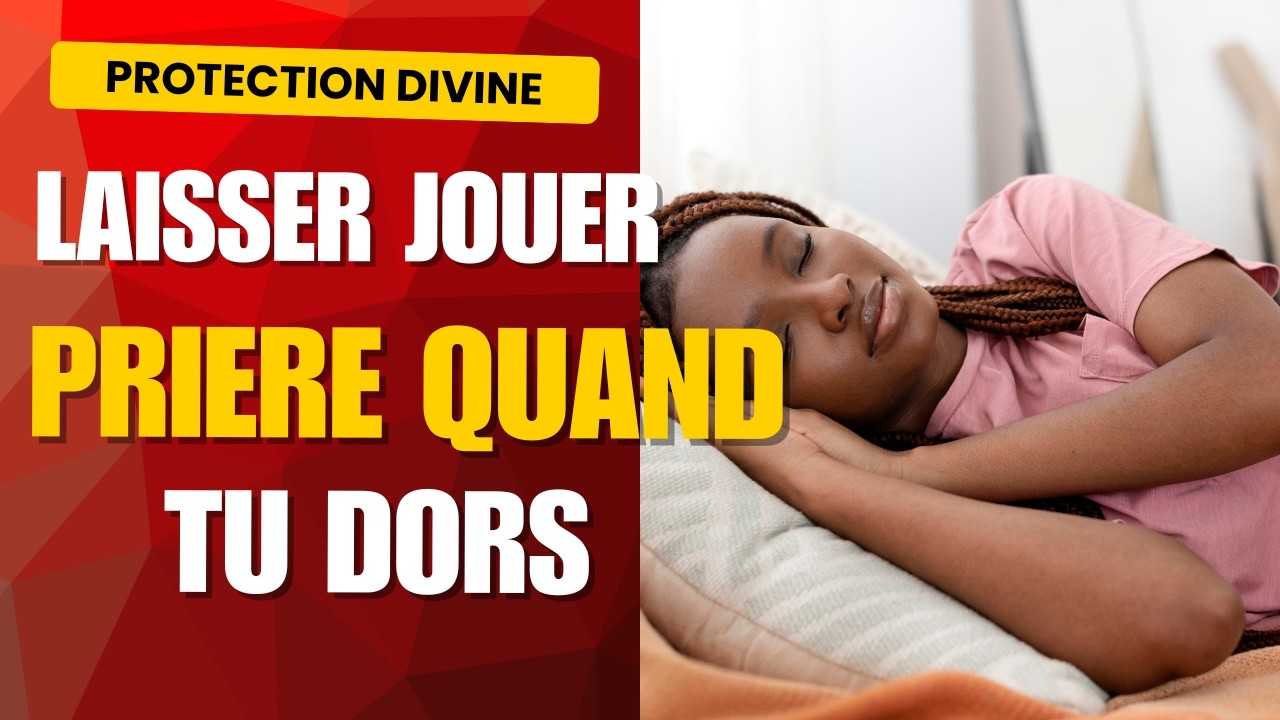 Laisser Jouer Cette Prière Pendant Votre Sommeil - Puissante Prière de Protection