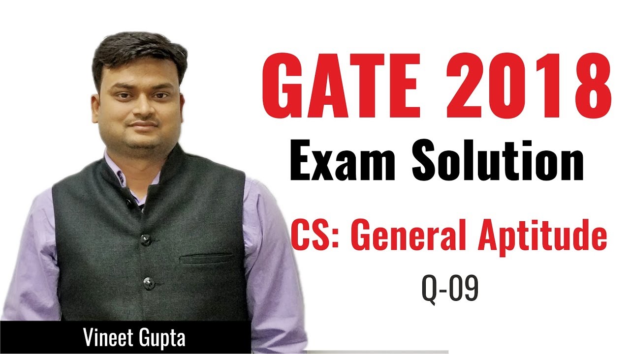 General Aptitude | 09 | computer Science Engineering | GATE 2018 Exam Solution