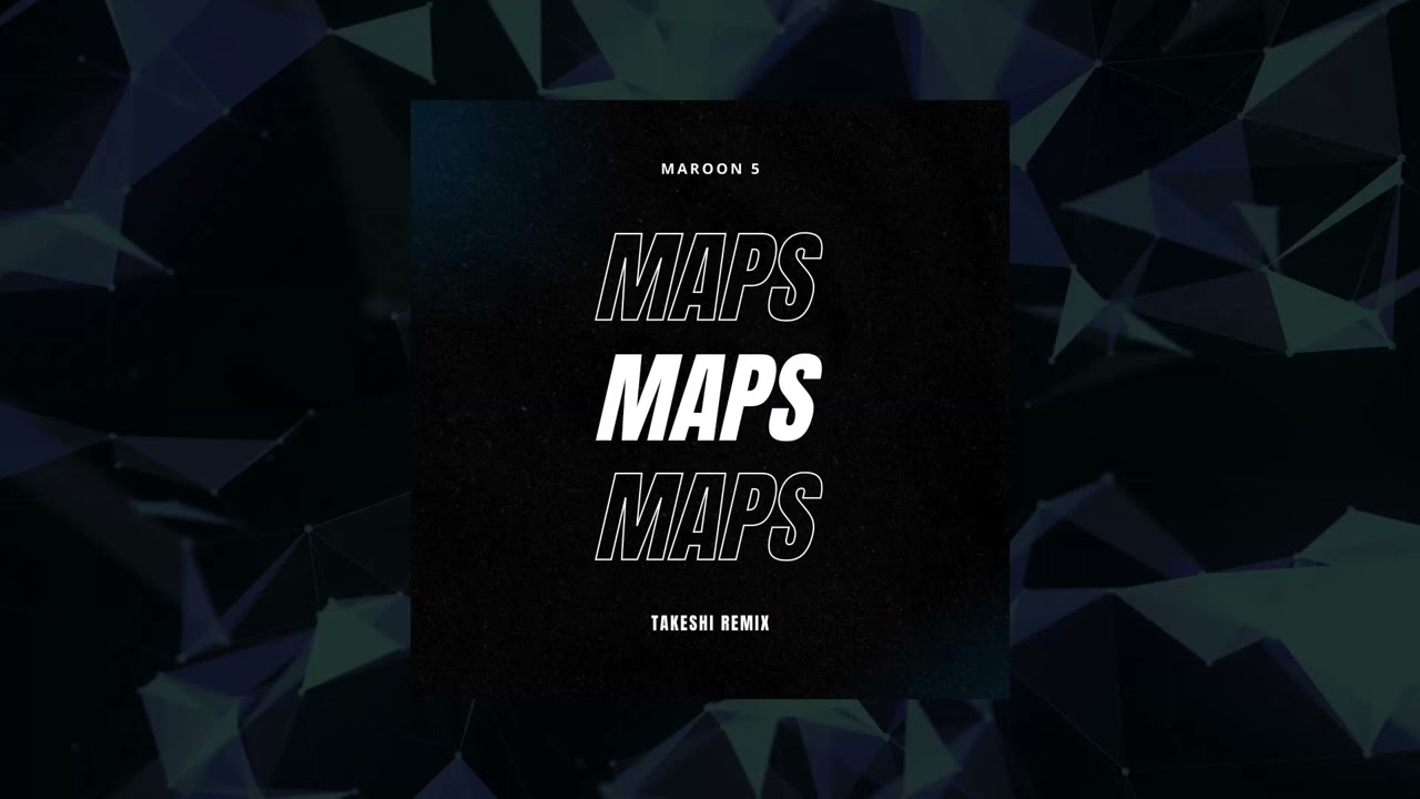 Maroon 5 - Maps (Takeshi Remix)