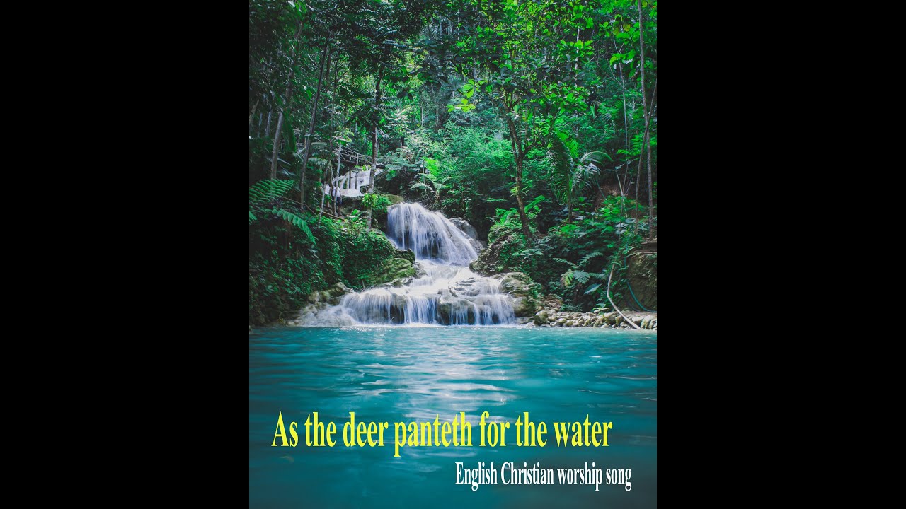 As the deer panteth for the water| English Christian worship song