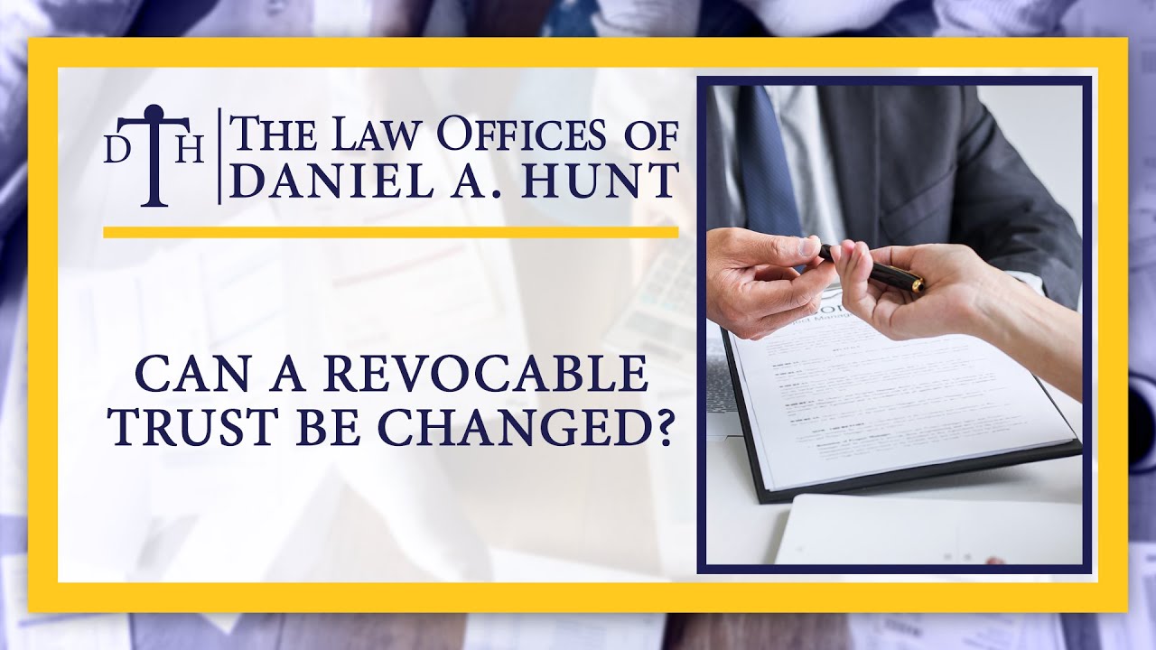 Can a Revocable Trust Be Changed?