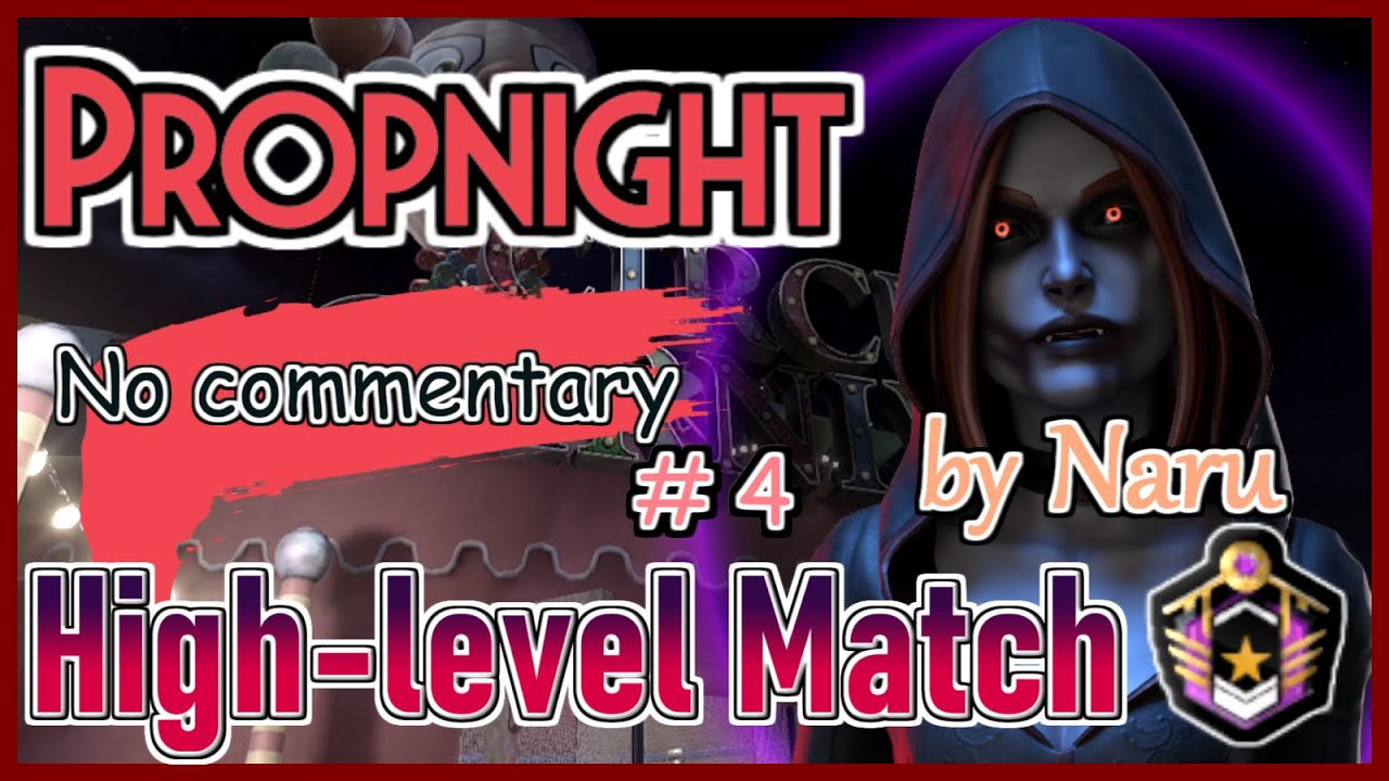 【Propnight】High-level Match by Naru  #04  No commentary プロップナイト・프롭나이트