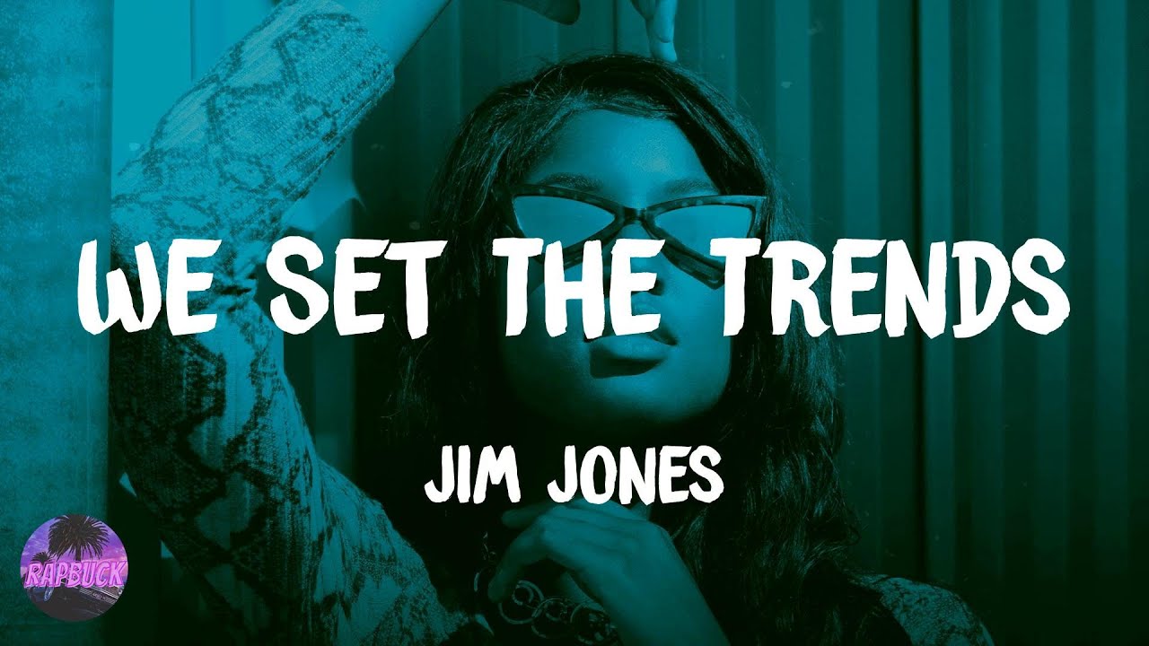 Jim Jones - We Set The Trends (lyrics)