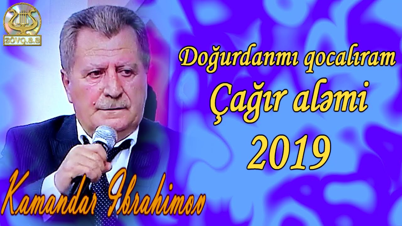Kamandar Ibrahimov-Dogrudan mı qocalıram-Cagır aləmi 2019 █▬█ █ ▀█▀