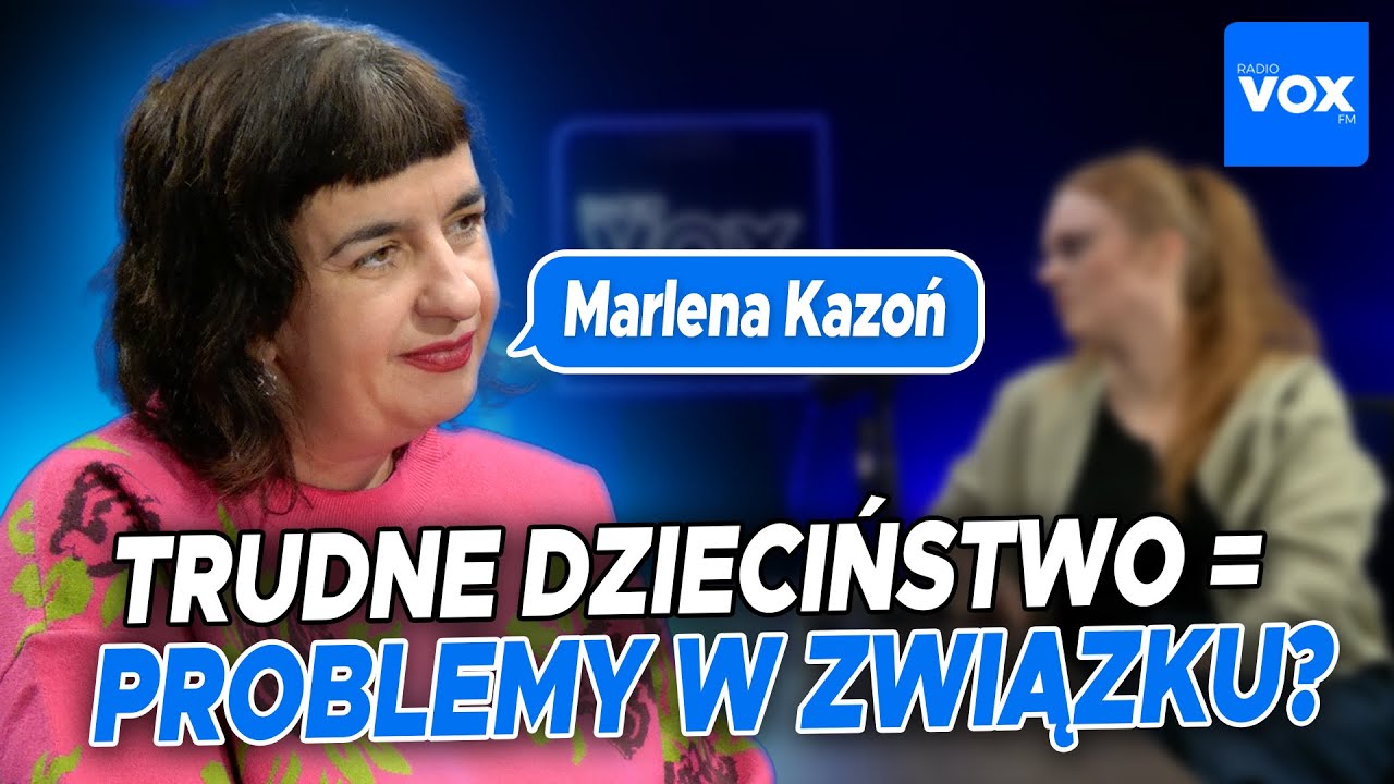 Style przywiązania. Jak dzieciństwo wpływa na przyszłe związki? Marlena Kazoń