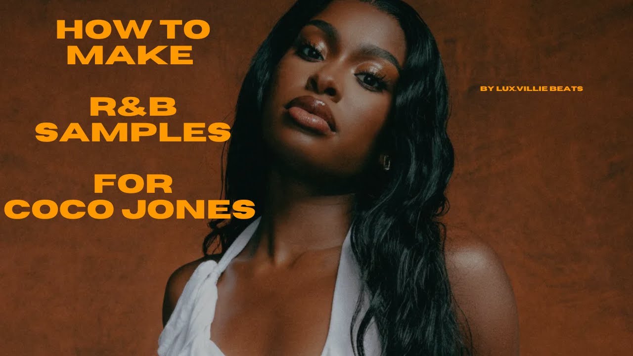 How To Make R&B Samples For Coco Jones