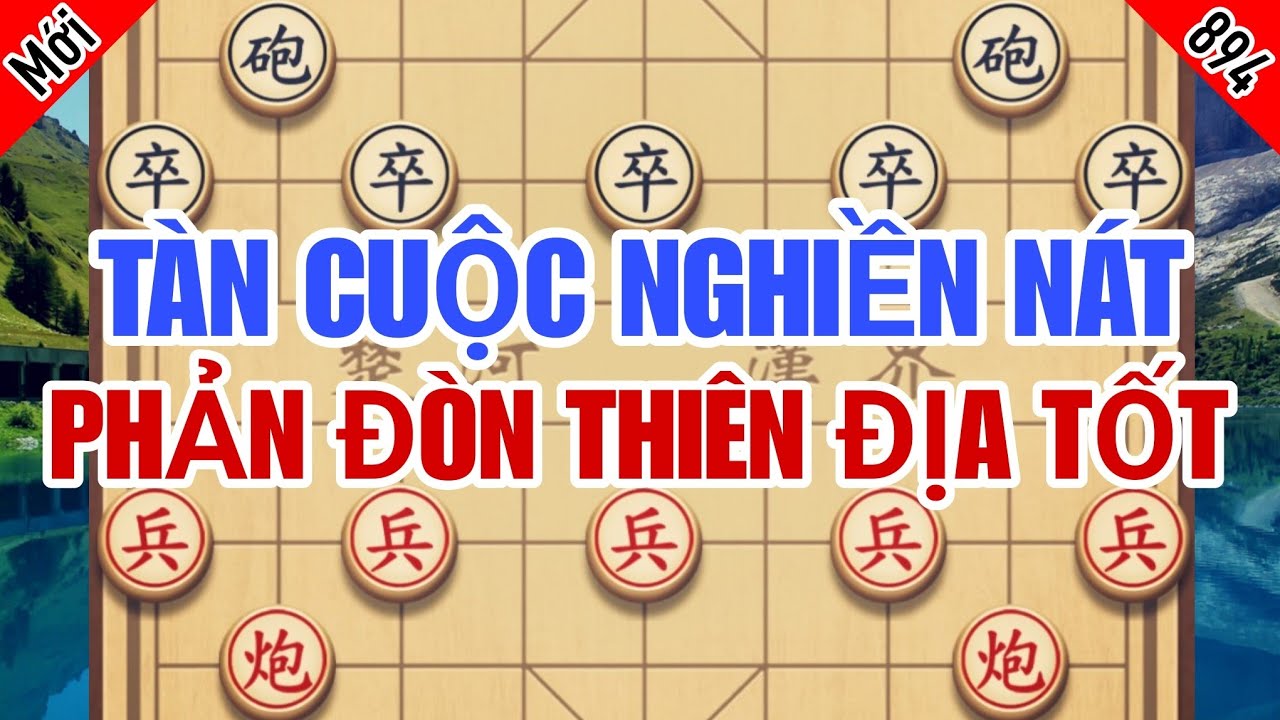 Tàn Cuộc Nghiền Nát Phản Đòn Thiên Địa Tốt Bao Vây Tướng Địch Hủy Diệt Đối Thủ