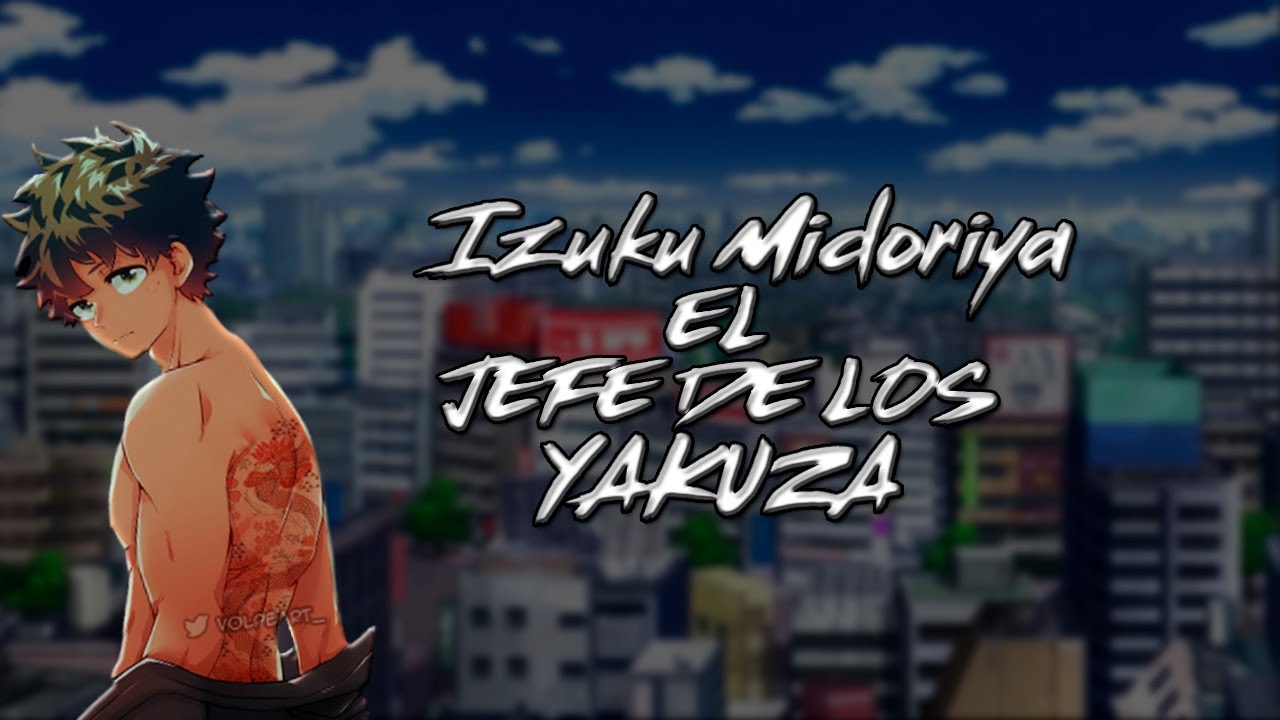 Que hubiera pasado si Izuku se volvia un Yazuka? Cap 1- Izuku Yakuza