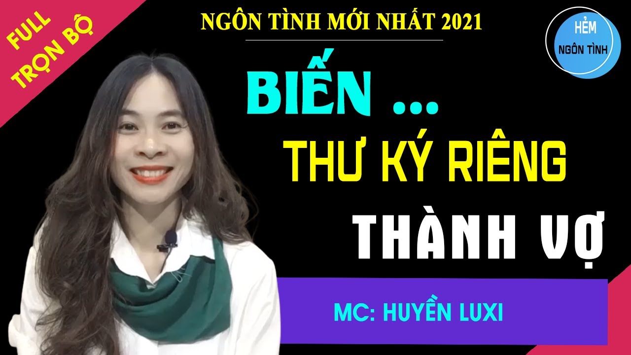 Full Biến Thư K&yacute; Ri&ecirc;ng Th&agrave;nh Vợ | Truyện Ng&ocirc;n T&igrave;nh Hay 4 Năm Sau Quyết T&acirc;m Biến Thư K&yacute; Th&agrave;nh Vợ Y&ecirc;u