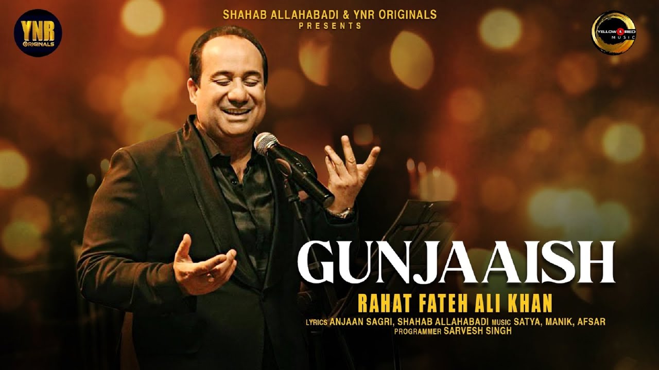 Gunjaaish | Rahat Fateh Ali Khan | Best Romantic Song | Anjaan Sagri, Shahab Allahabadi | New Song