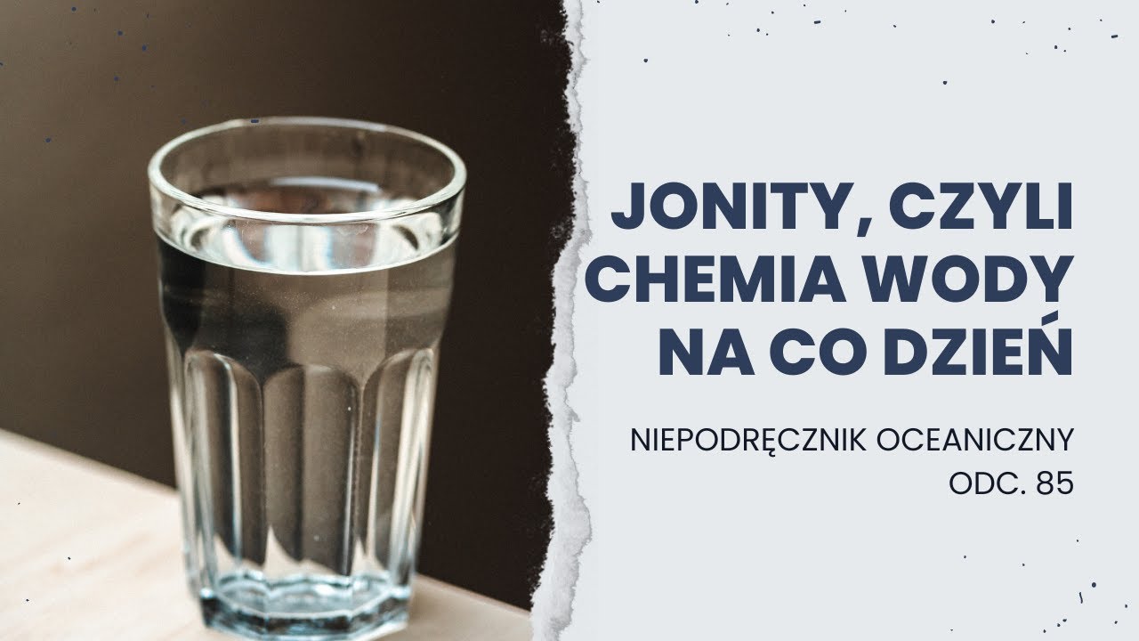 Jak działa dzbanek filtrujący? || Niepodręcznik Oceaniczny, odc. 85