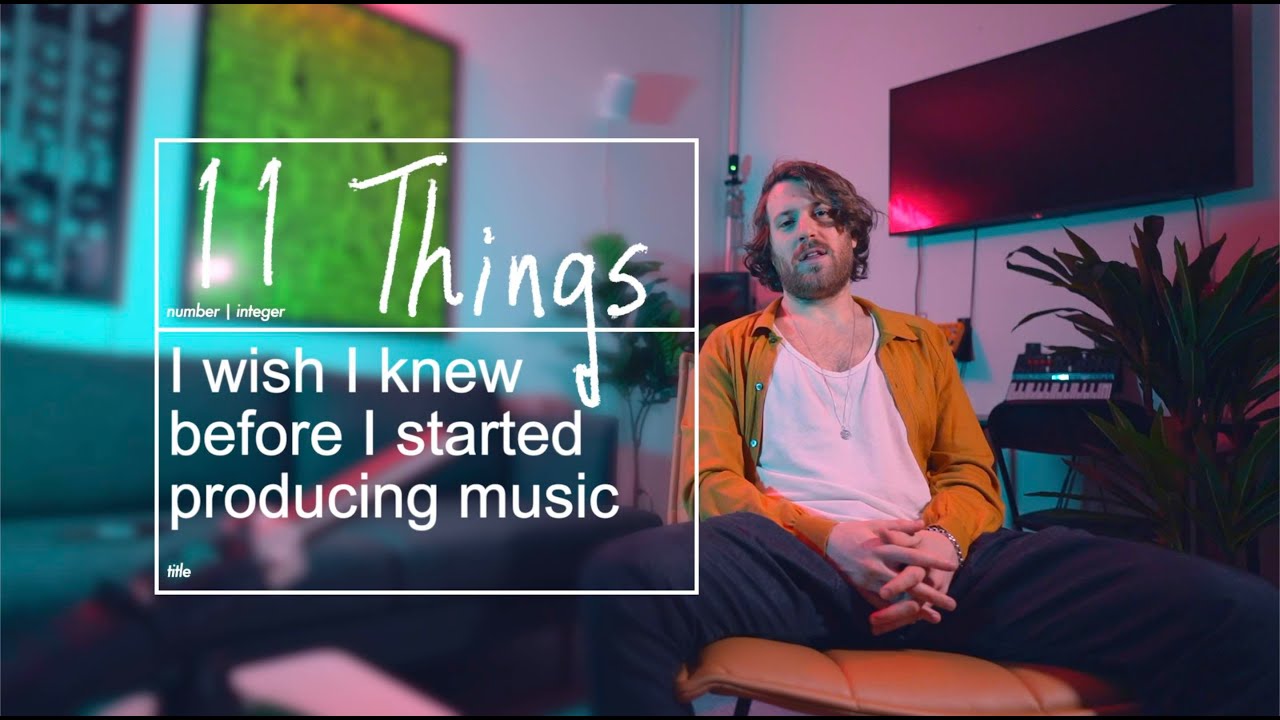 11 things I wish I knew before I started producing | Justin Beck