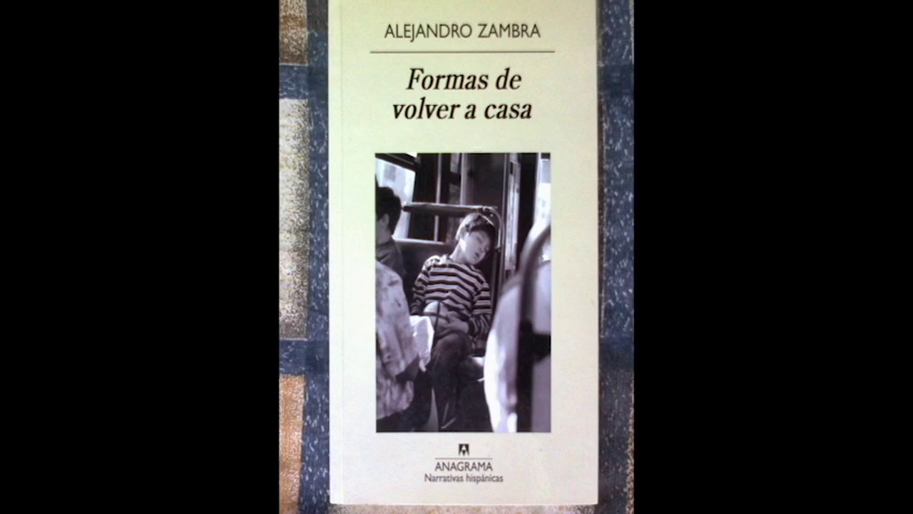 Formas de volver a casa/Alejandro Zambra  Parte 3