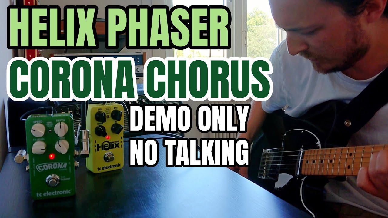Helix Phaser & Corona Chorus - No talk, just demo!