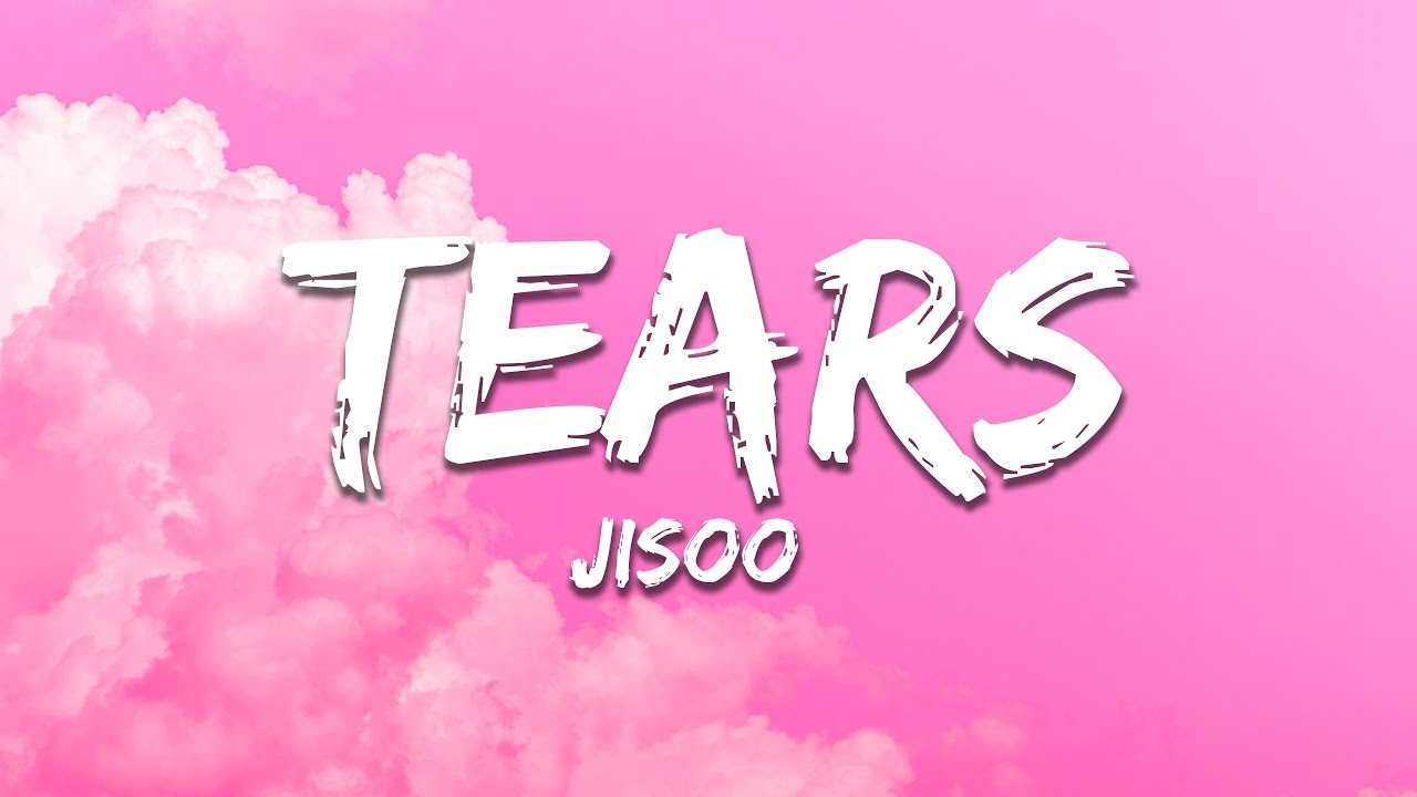 JISOO - TEARS (Lyrics)