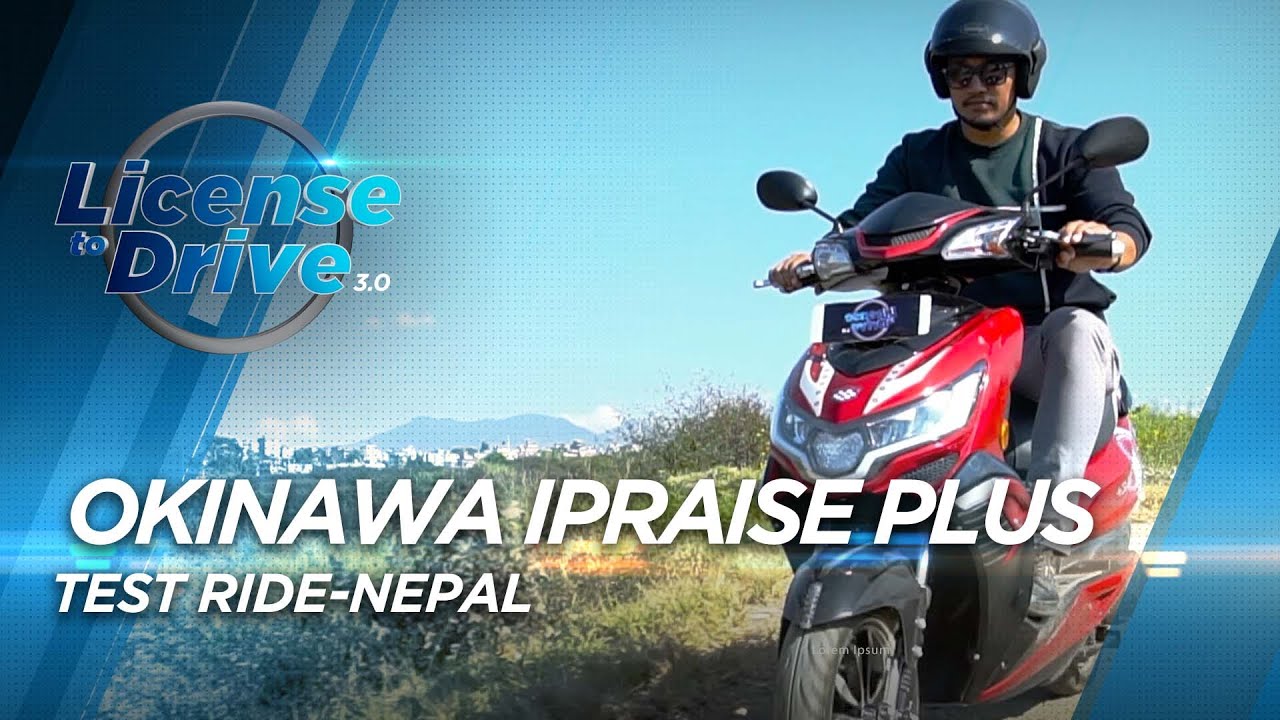 OKINAWA ELECTRIC SCOOTER (iPraise+)  |  LICENSE TO DRIVE  |  NEPAL