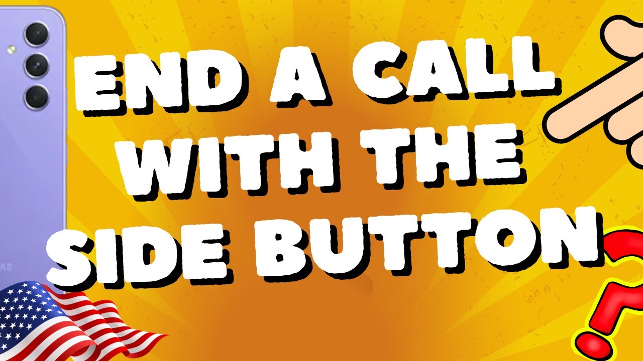 How do you end a call with the side button on samsung A54 5G, A53, A73, S23 Ultra