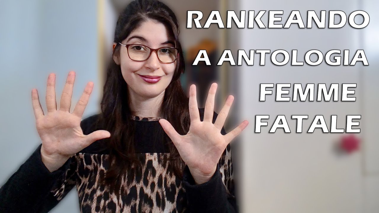 RANKEANDO A ANTOLOGIA FEMME FATALE