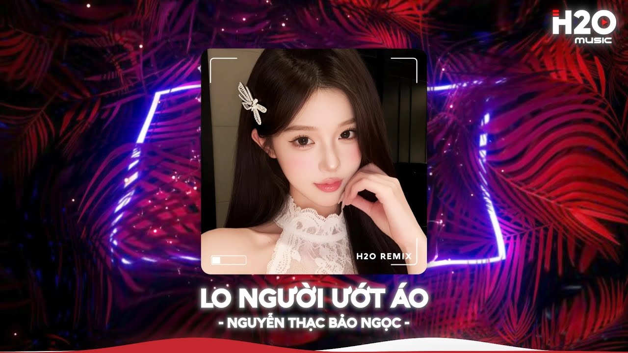 Lo Người Ướt Áo Remix, Hỏi Thế Gian Ơi Tại Sao Mải Lo Người Em Ướt Áo🎼Top 20 Nhạc TikTok Hay 2026