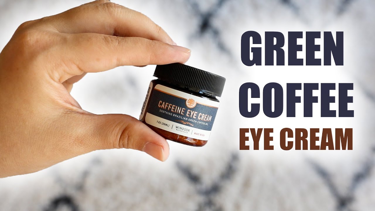 GREEN COFFEE EYE CREAM??? WINDSOR BOTANICALS CAFFEINE EYE CREAM Review!!!