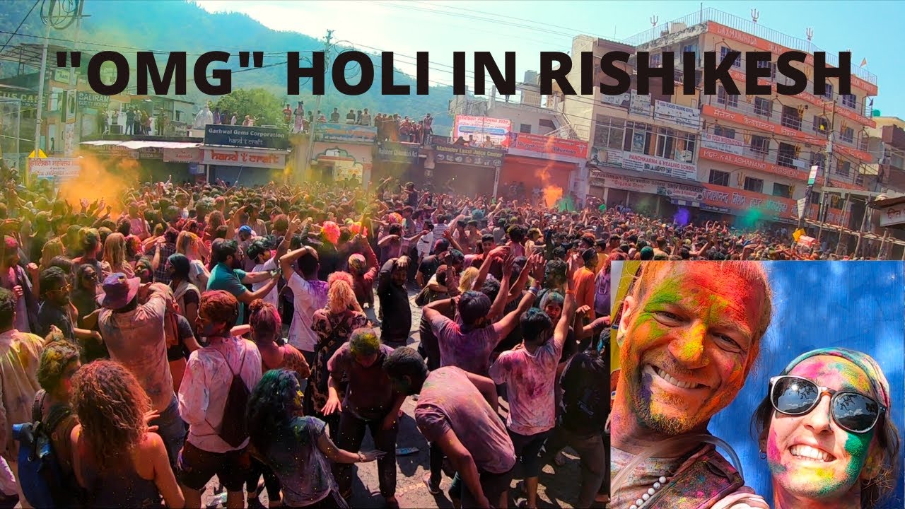 HOLI IN RISHIKESH, 24 HOURS CELEBRATION. SO MUCH FUN, SOO AMAZING!