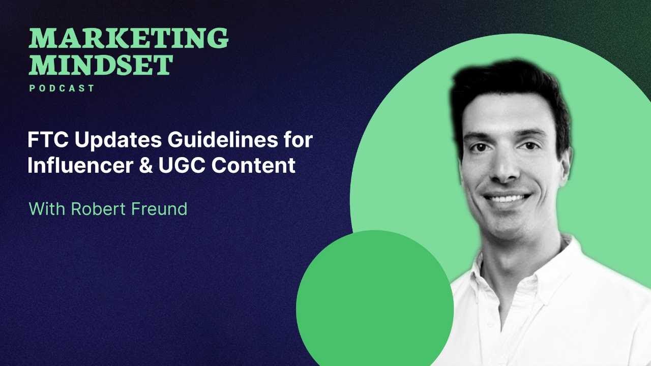 FTC Updates Guidelines for Influencer & UGC Content with Robert Freund