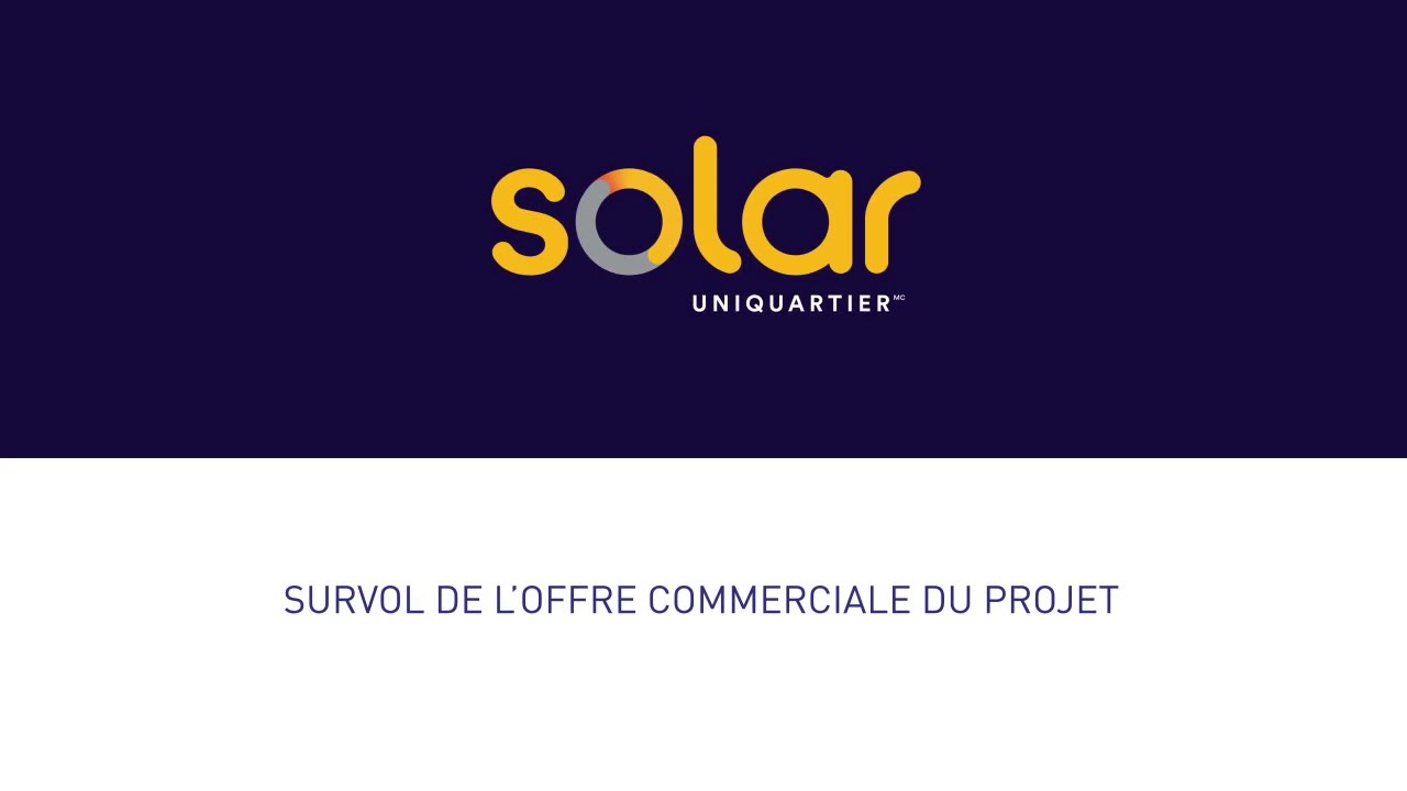 Solar Uniquartier - Survol de l'offre commerciale du projet