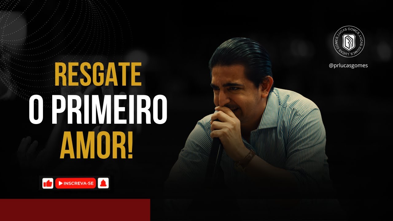 RESGATE O PRIMEIRO AMOR| PR LUCAS GOMES