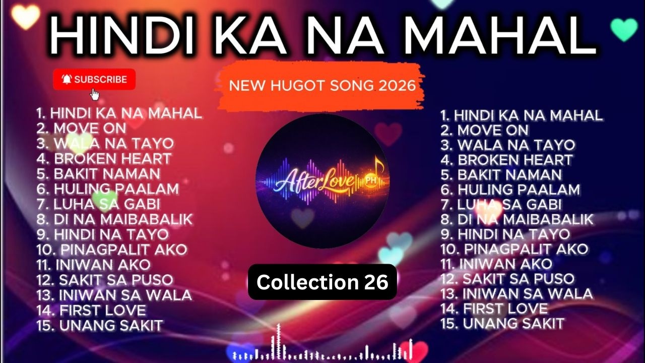 💔【HUGOT SONGS #37】 – “HINDI KA NA MAHAL” | TAGALOG HUGOT PLAYLIST 2026 | AFTERLOVE PH
