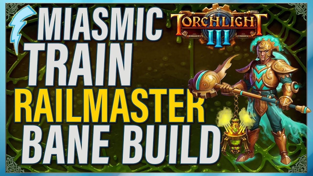 Torchlight 3 - Miasmic Train Railmaster + Bane Build [can be called META]