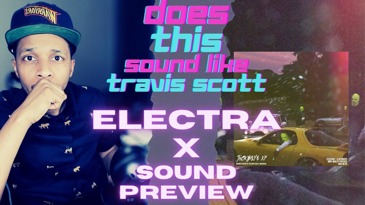 Did they jack travis scott sound ??? | ElectraX Soundbank Preview