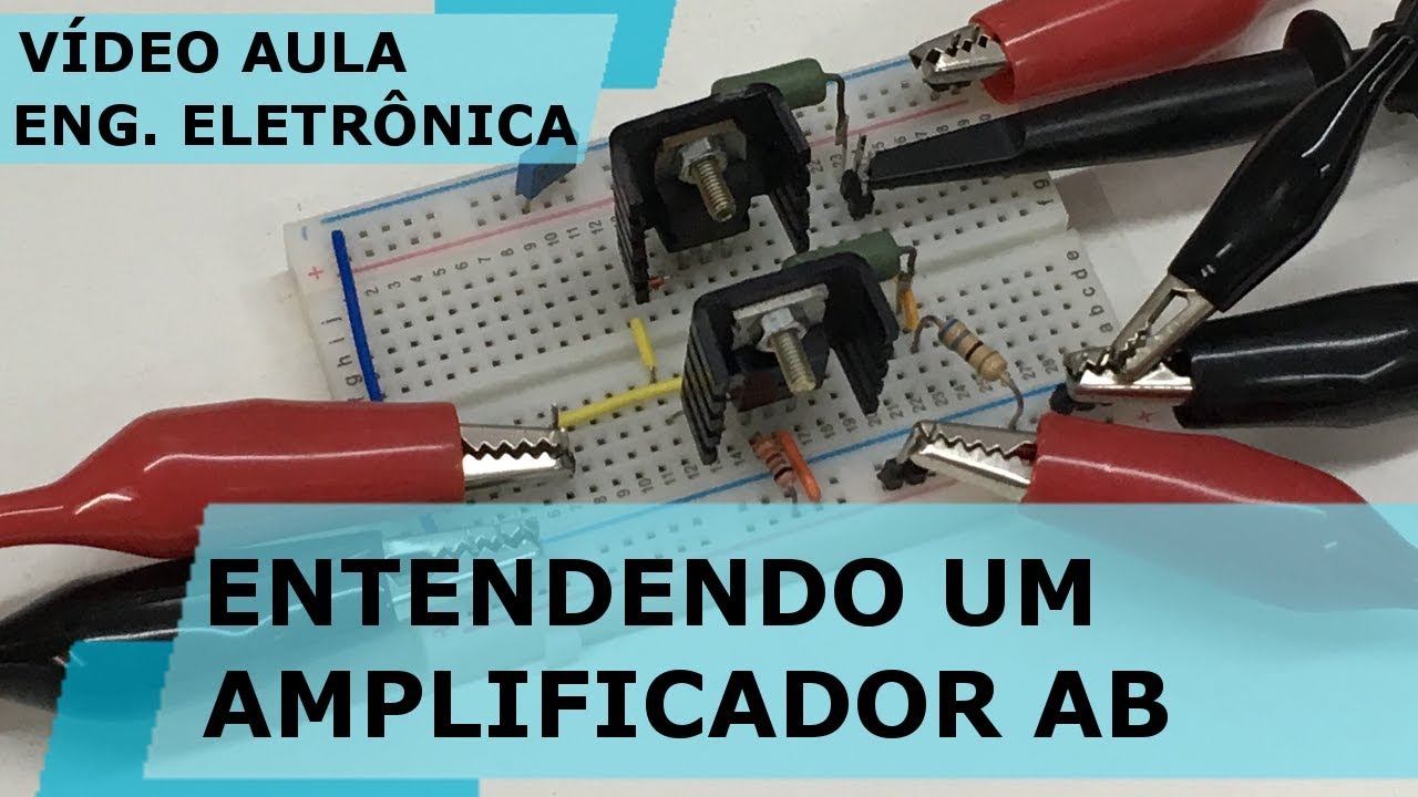 ENTENDENDO UM AMPLIFICADOR CLASSE AB | Vídeo Aula #206