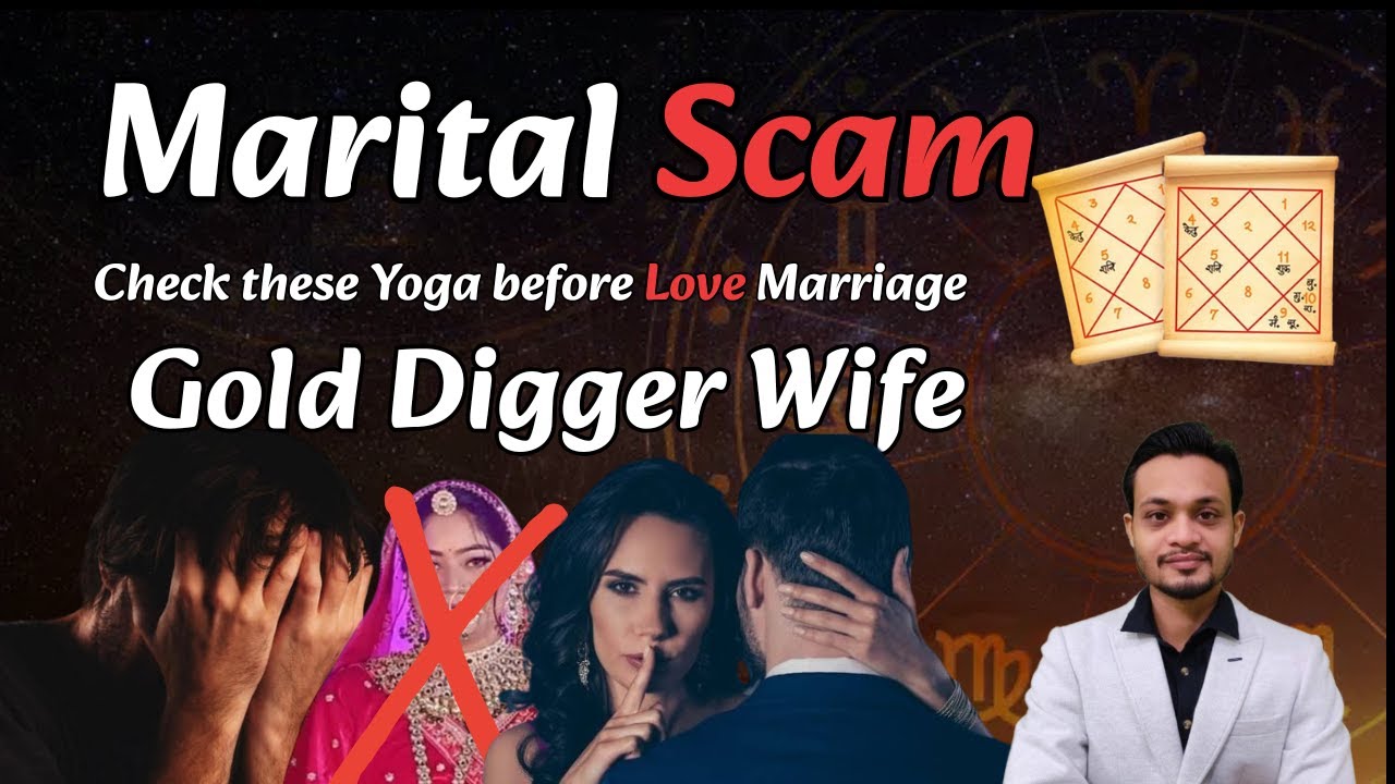 Marital Scam Marriage with a gold digger check these yoga before Marriage