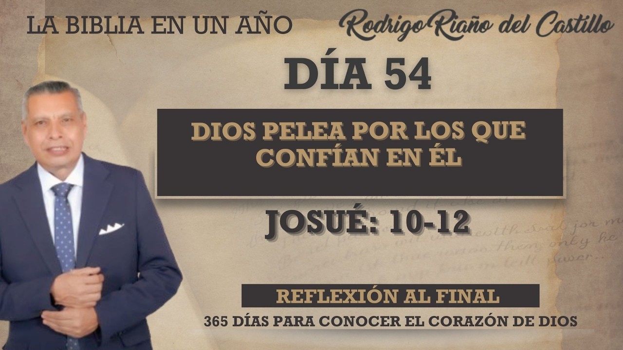 DIOS PELEA POR LOS QUE CONFÍAN EN ÉL / UN AÑO POR LA BIBLIA / DÍA 54