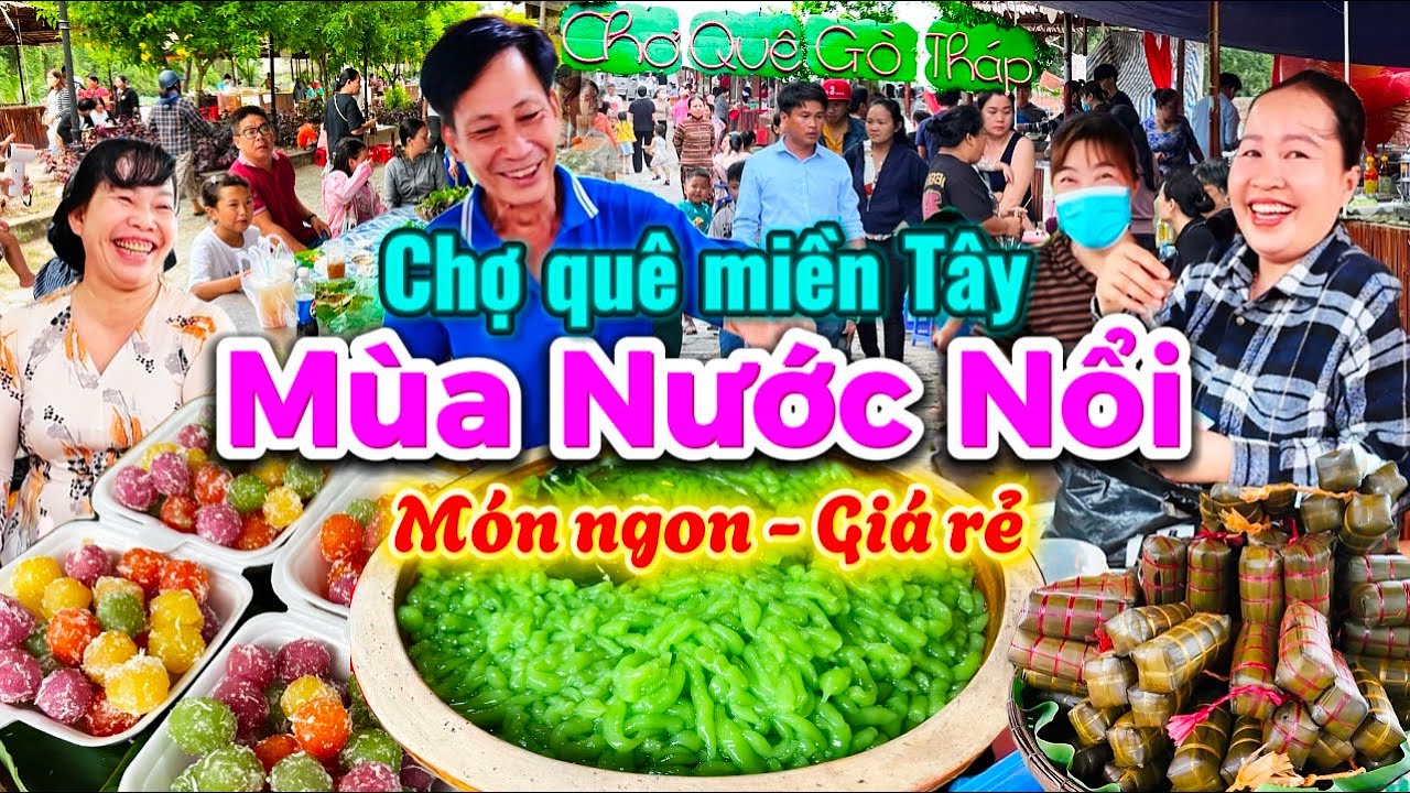 975. Quá nhiều món ăn ngon tại chợ quê Gò Tháp mỗi tháng chỉ họp chợ 2 lần làm ai cũng trông chờ