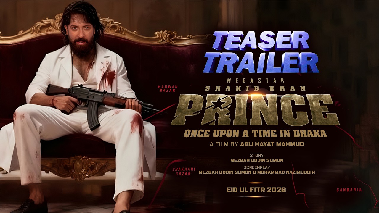 আগুন লাগিয়ে দিল শাকিবের প্রিন্স টিজার। Shakib Khan Prince New Teaser