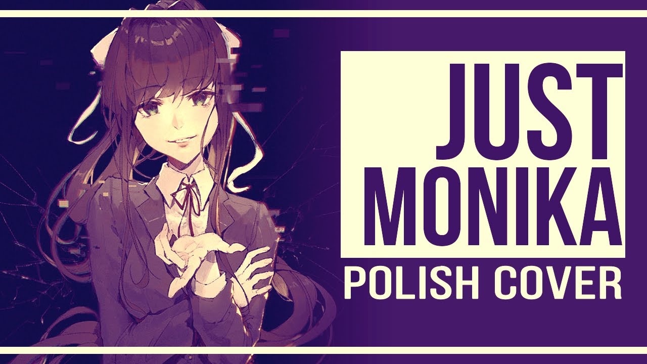 Just Monika - Doki Doki Literature Club【Group Cover PL】