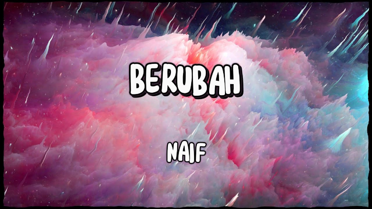 Berubah - NAIF | Song Lyrics