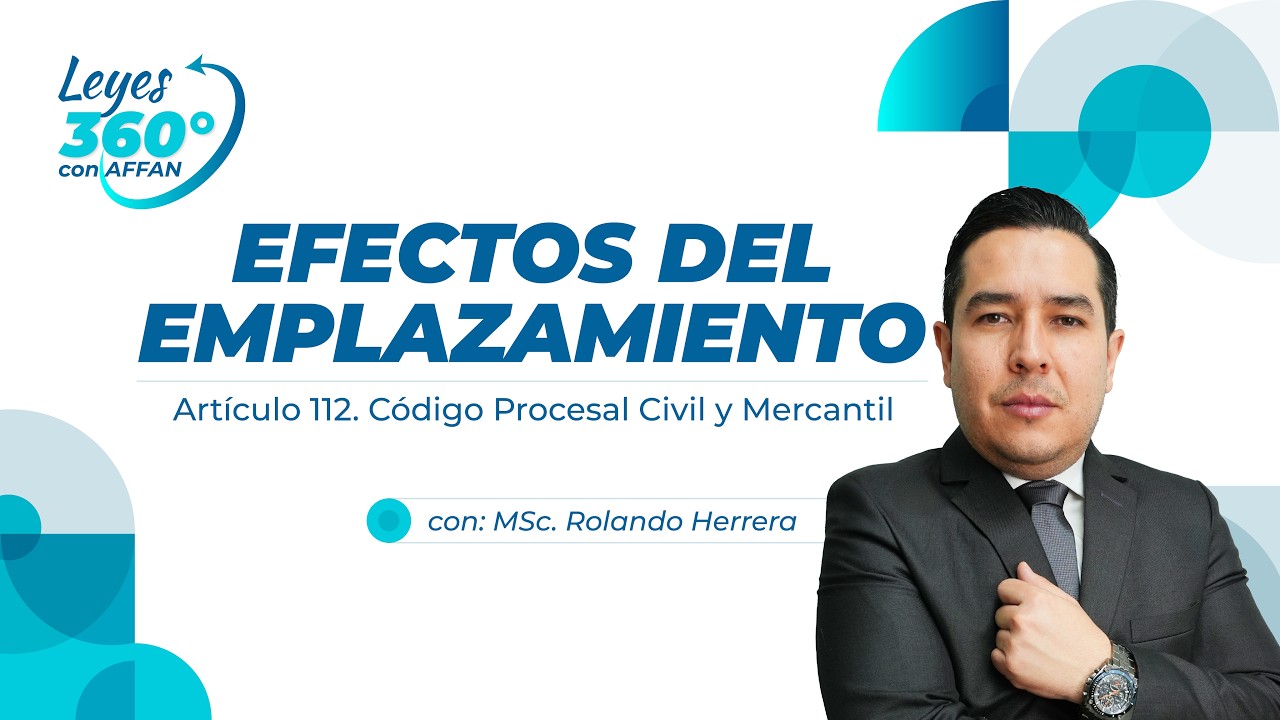 Efectos del Emplazamiento: Art. 112. Código Procesal Civil y Mercantil - Leyes 360 con AFFAN